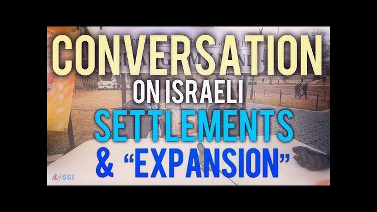 Conversation: Israeli "Settlements" & Expansion