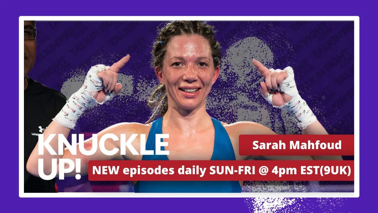 Sarah Mahfoud | Knuckle Up with Mike and Cedric | Talkin Fight
