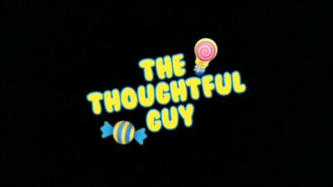 The Thoughtful Guy (The Thoughtful Candy Guy?)