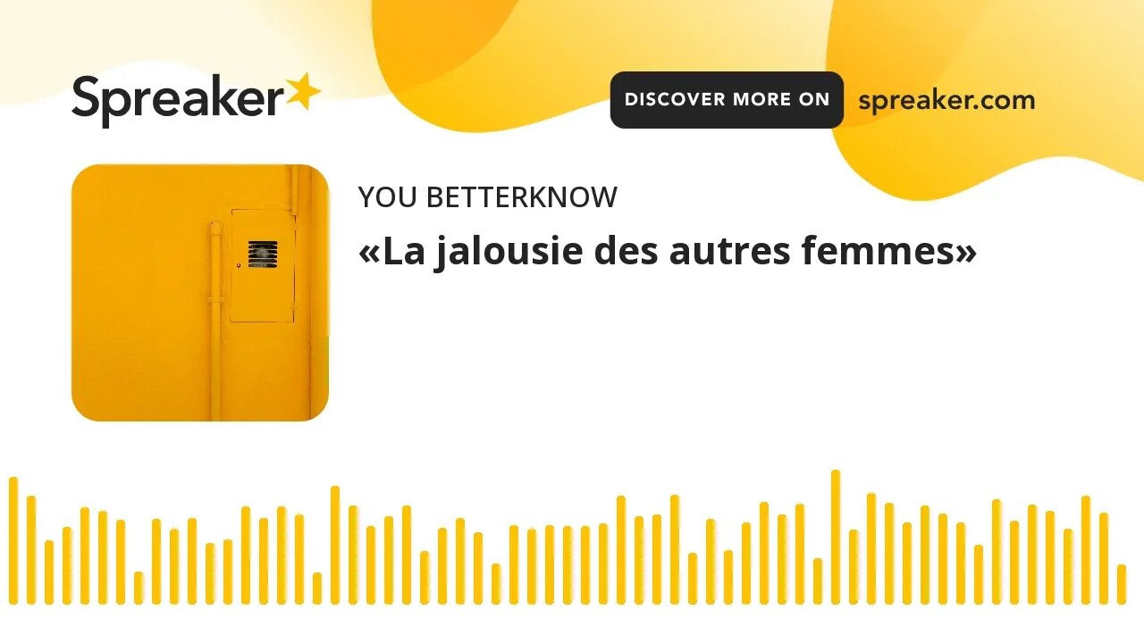 «La jalousie des autres femmes»