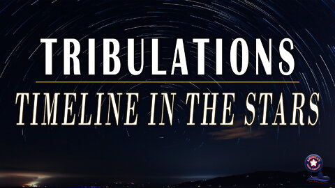 Tribulations Timeline in the Stars | Unrestricted Truths Ep. 50