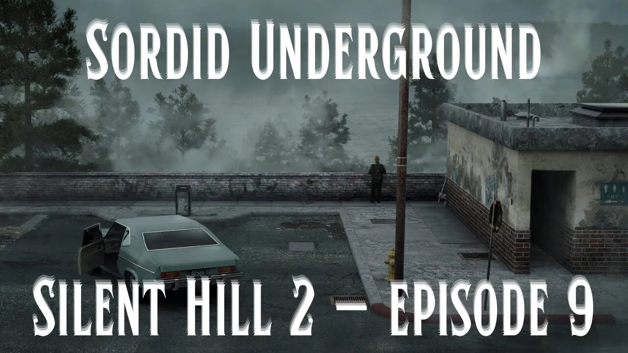 Sordid Underground 2: Sordid Returns! - Silent Hill 2 - episode 9