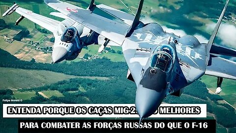 Entenda Porque Os Caças MiG-29 São Melhores Para Combater As Forças Russas Do Que O F-16