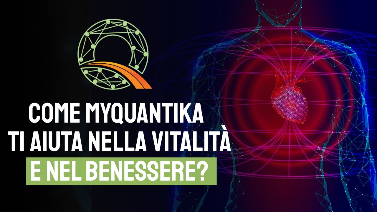 💖 Come myQuantika ti aiuta nella Vitalità e nel Benessere?