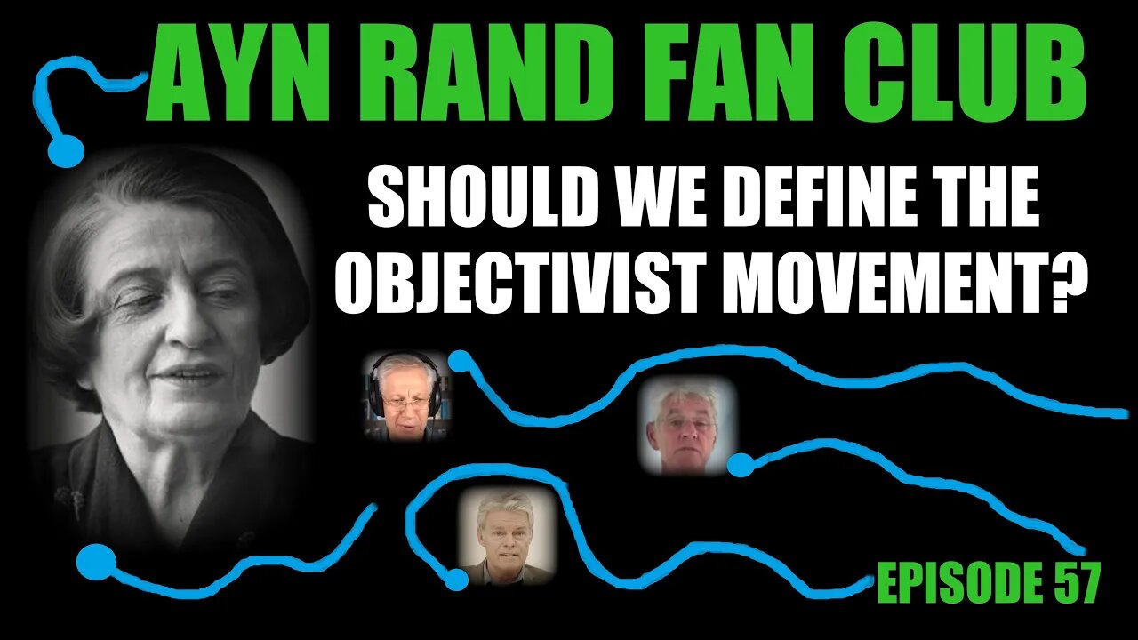 Ayn Rand Fan Club Ep 57: Is the Objectivist Movement Definable?