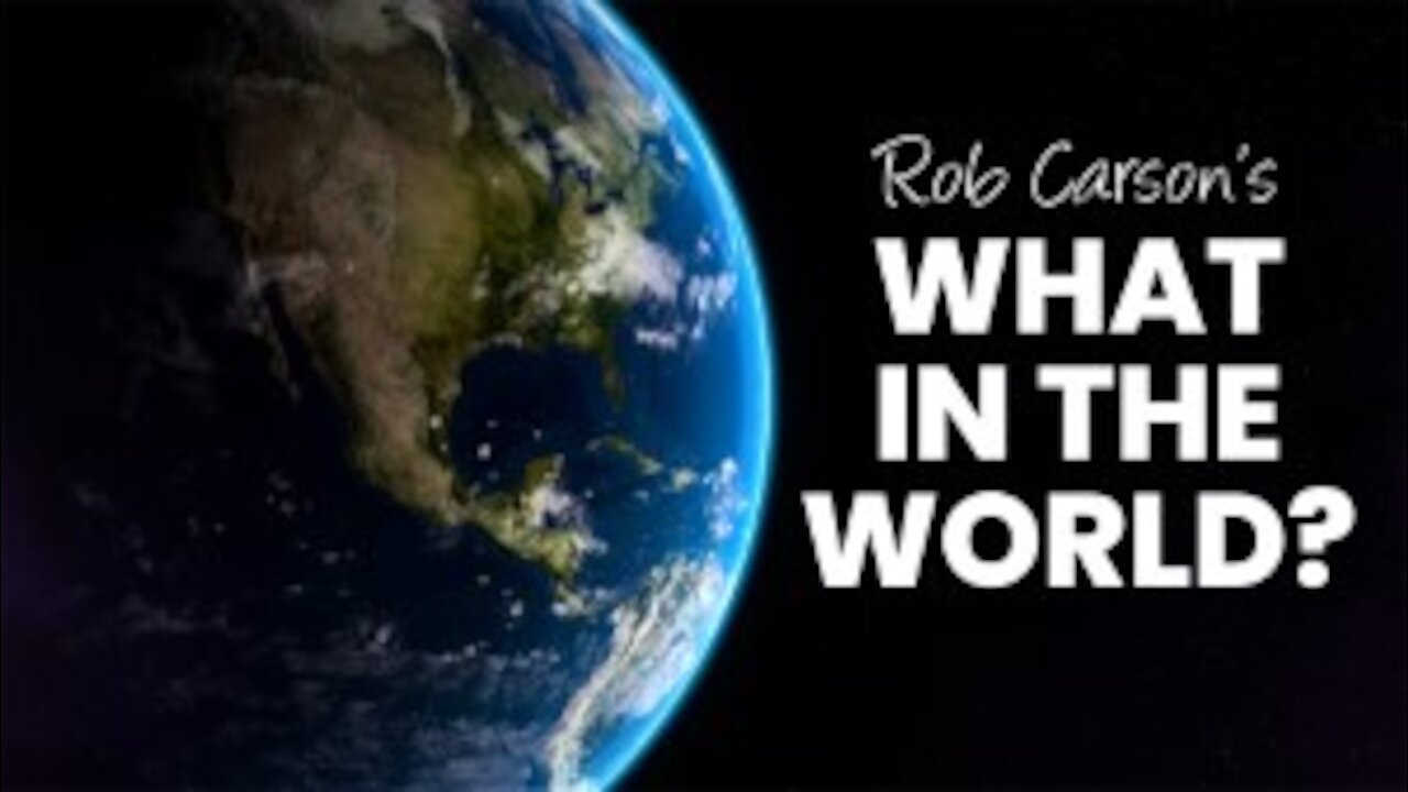 ROB CARSON'S "WHAT IN THE WORLD?" FEB 18&19!