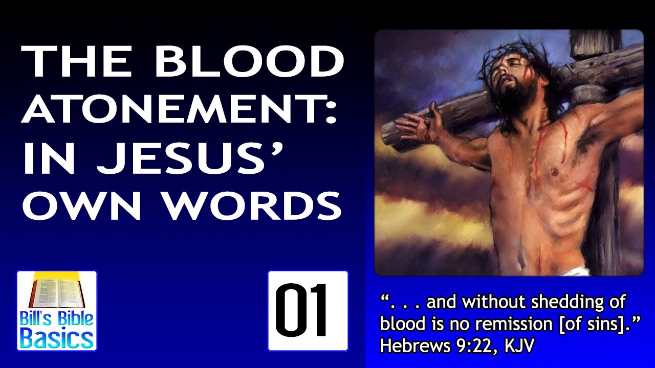 The Blood Atonement: In Jesus' Own Words Part 1