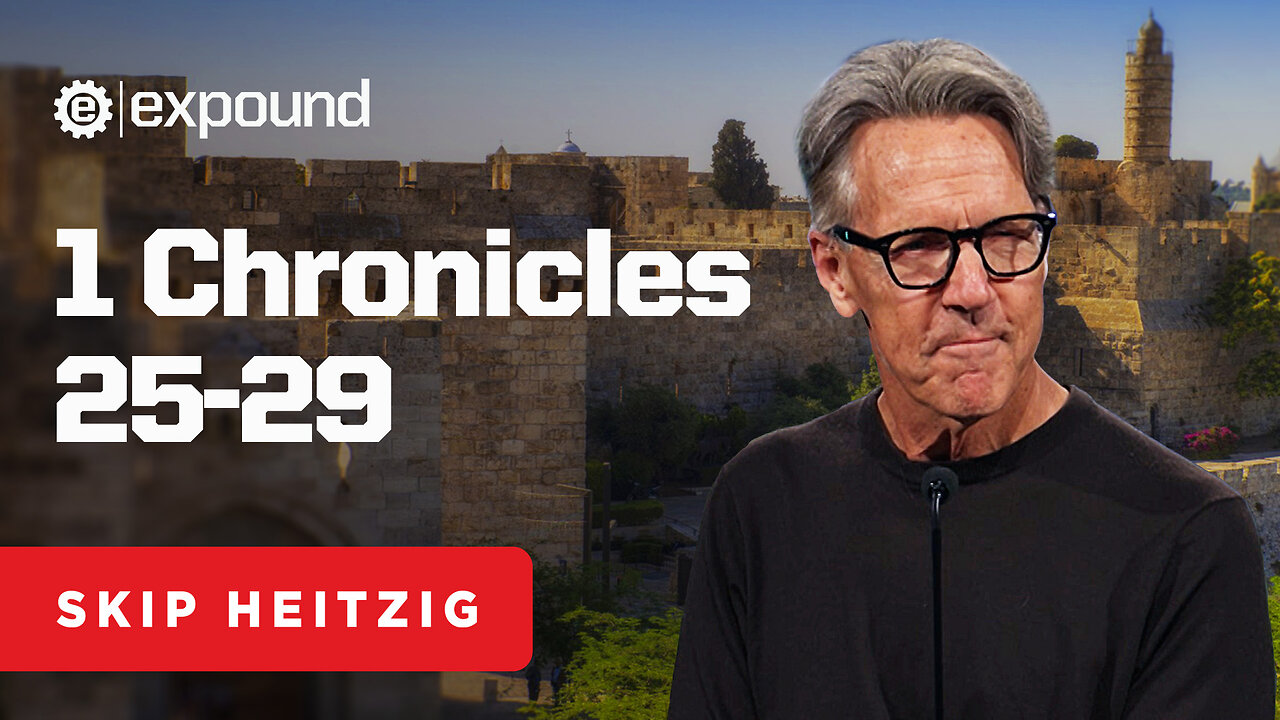 1 Chronicles 25-29 | Skip Heitzig