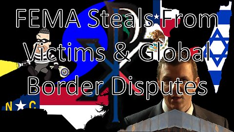 FEMA Steals From Victims & Global Border Disputes | News by Paulson (10/12/24)