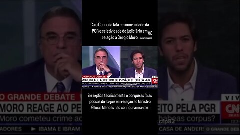 Caio Coppolla fala em imoralidade da PGR e seletividade do judiciário em relação a Sergio Moro P1