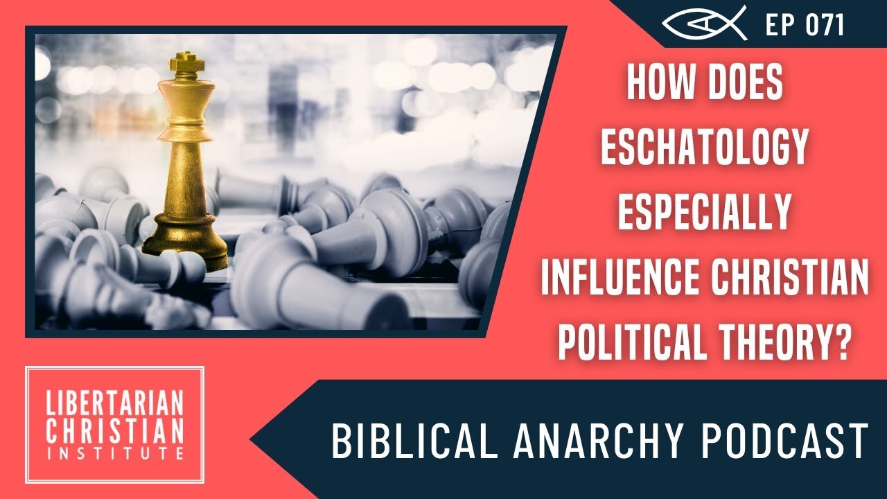 Ep. 71: How Does Eschatology Especially Influence Christian Political Theory?