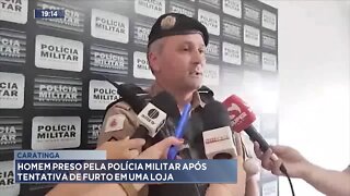 Caratinga: Homem Preso pela Polícia Militar após Tentativa de Furto em 1 loja,.