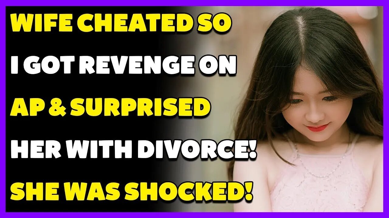 Wife Cheated So I GOT REVENGE On AP & SURPRISED Her With DIVORCE! She Was SHOCKED! (Reddit Cheating)