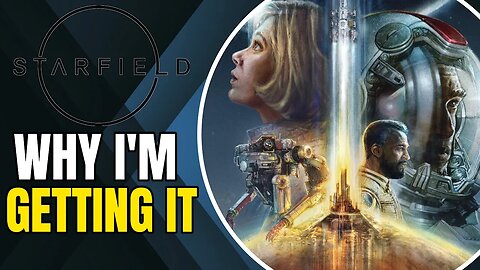 Why I'm Getting | Starfield