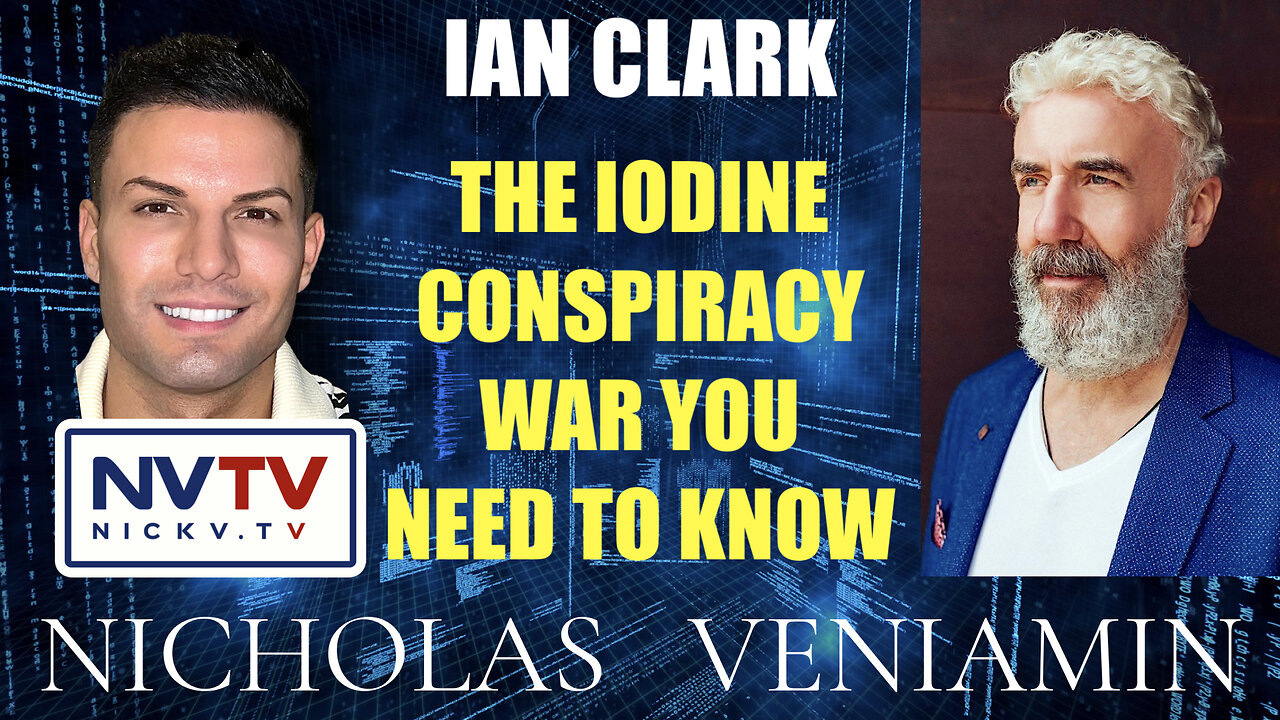 Ian Clark Discusses The Iodine War Conspiracy with Nicholas Veniamin