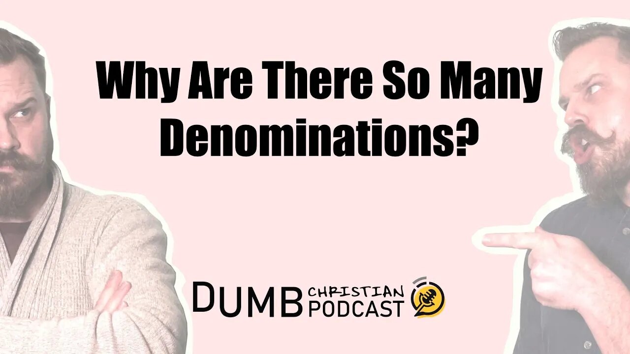 Why Are There SO Many Denominations? | What causes so much division among Christians?