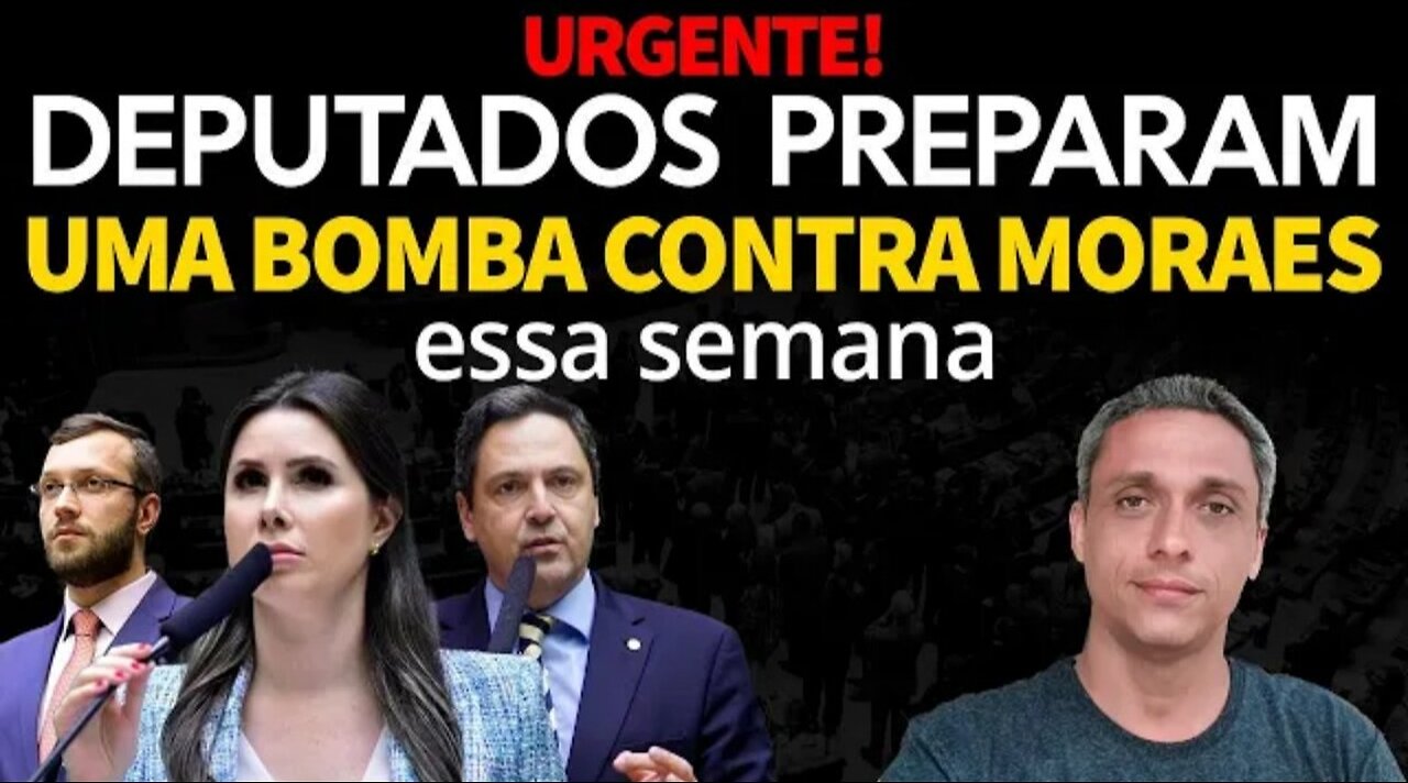 URGENTE! Deputados preparam uma BOMBA contra a ditadura do MOraes essa semana. FOCO TOTAL!