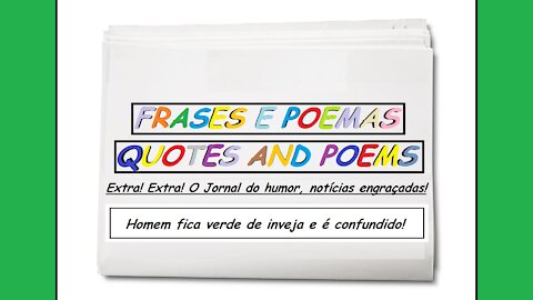 Notícias engraçadas: Homem fica verde de inveja e é confundido! [Frases e Poemas]