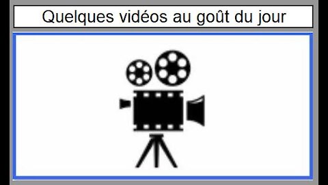 Quelques vidéos au goût du jour