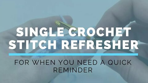 Single Crochet Super Fast Stitch Refresher Tutorial