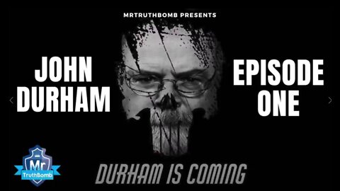 EPISODE ONE - DURHAM IS COMING - Ft. Kash Patel X22 Report - A MrTruthBomb Film