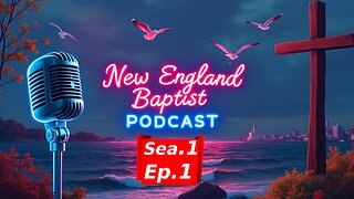 Preaching Pure Salvation | New England Baptist Podcast S. 1 Ep. 1