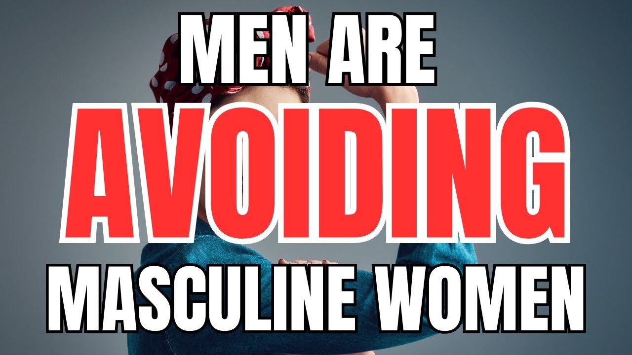 Men are Avoiding Masculine Women