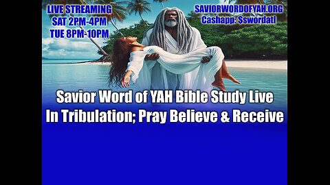 In Tribulation; Pray Believe & Receive - Savior Word of YAH Bible Study