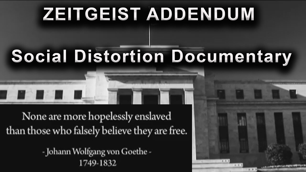 ZEITGEIST ADDENDUM Peter Joseph Social Distortion Documentary