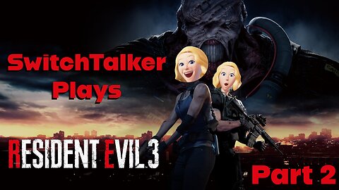 SwitchTalker Plays: Resident Evil 3 Remake Part 2 | Jill Does WHAT to Nemesis?!?!