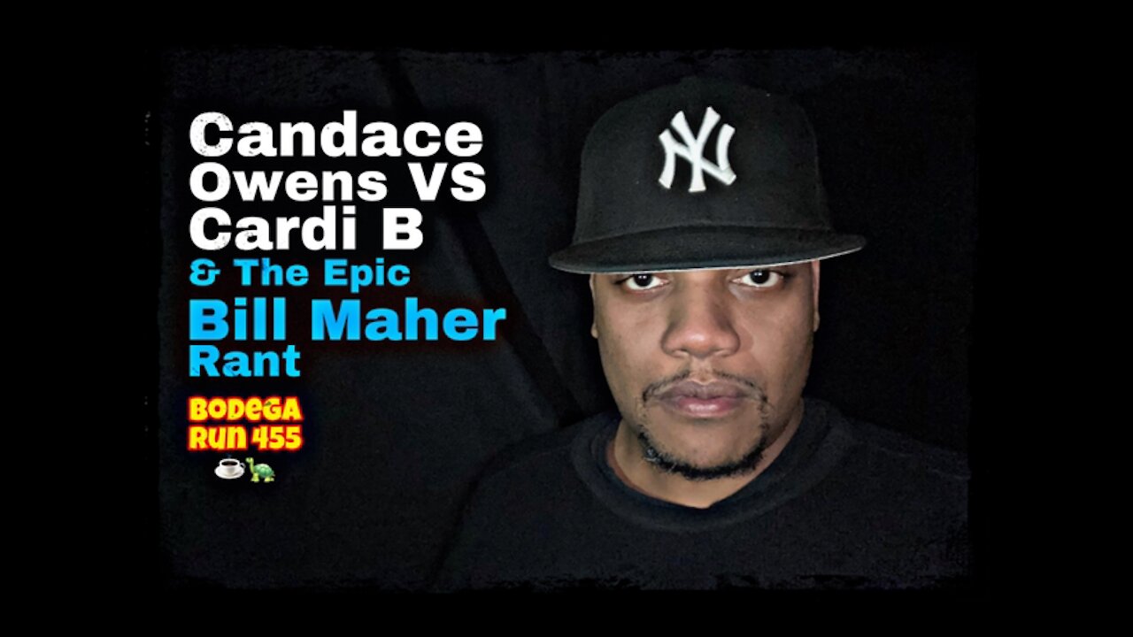 Candace Owens Suing Cardi B & The Epic Bill Maher Rant | Bodega Run 455 ☕️🐢