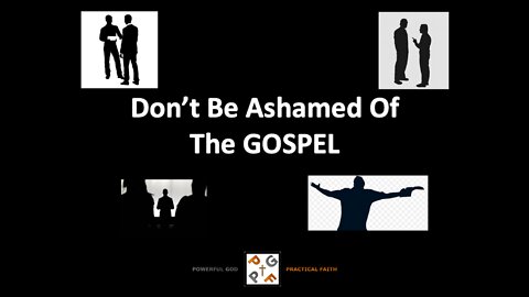 Don't Be Ashamed of the Gospel