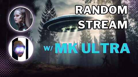 Random stream w/MK ULTRA