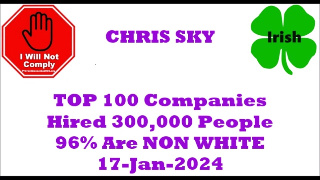 CHRIS SKY TOP 100 Companies Hired 300,000 People 96% Are NON WHITE 17-Jan-2024