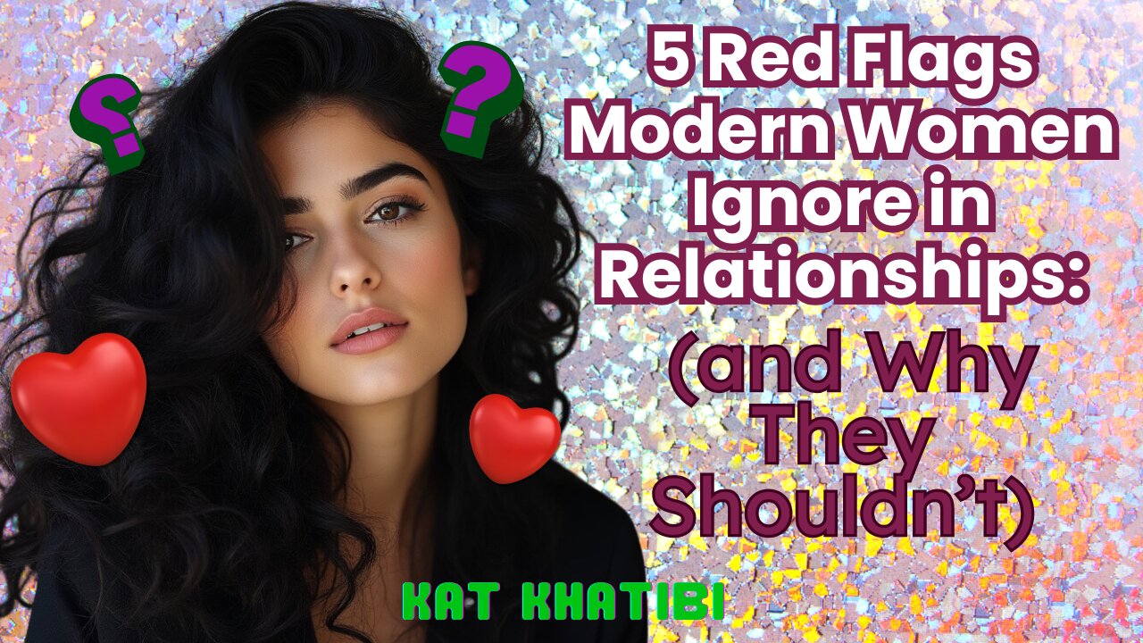 5 Red Flags Modern Women Ignore in Relationships: (and Why They Shouldn’t)