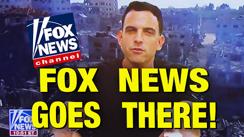 Even FOX NEWS Is Calling Out Israeli War Crimes!