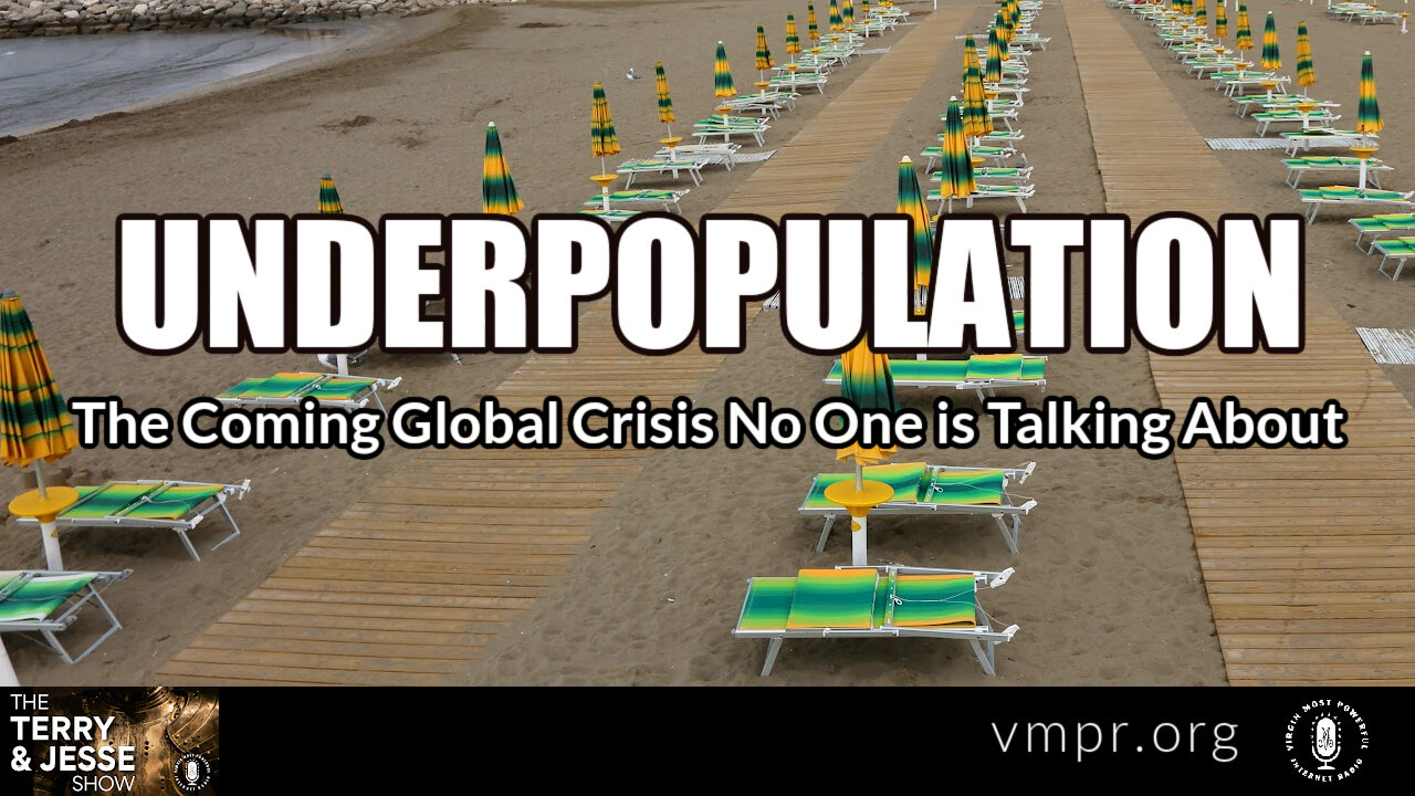 12 Sep 22, The Terry & Jesse Show: Underpopulation: The Coming Global Crisis