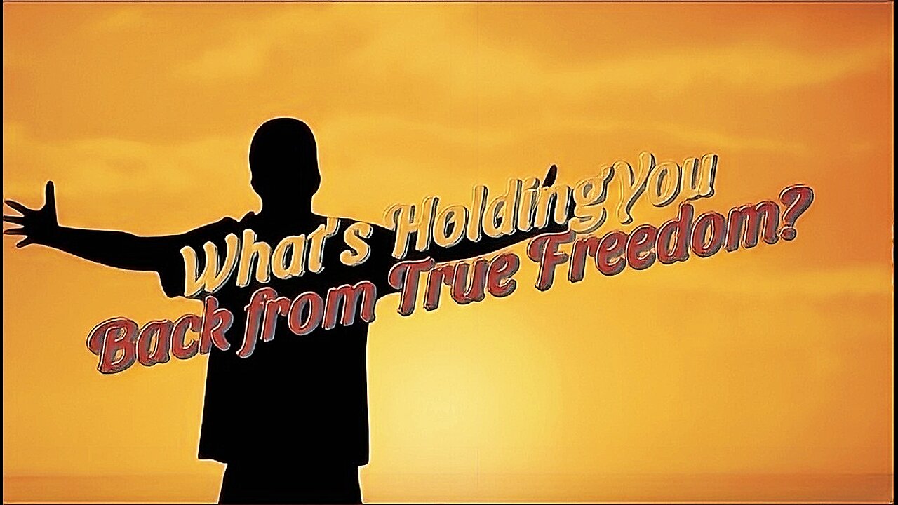 What's Holding You Back from True Freedom?