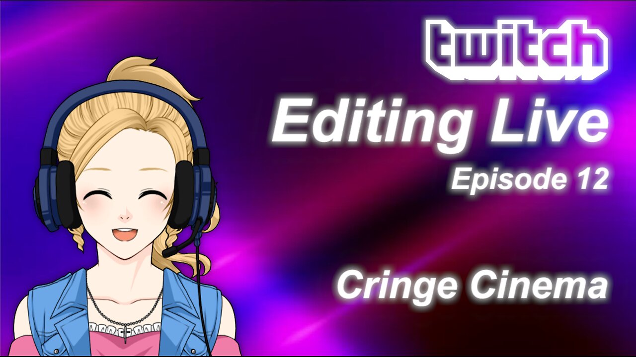 Editing Live Episode 12: Cringe Cinema