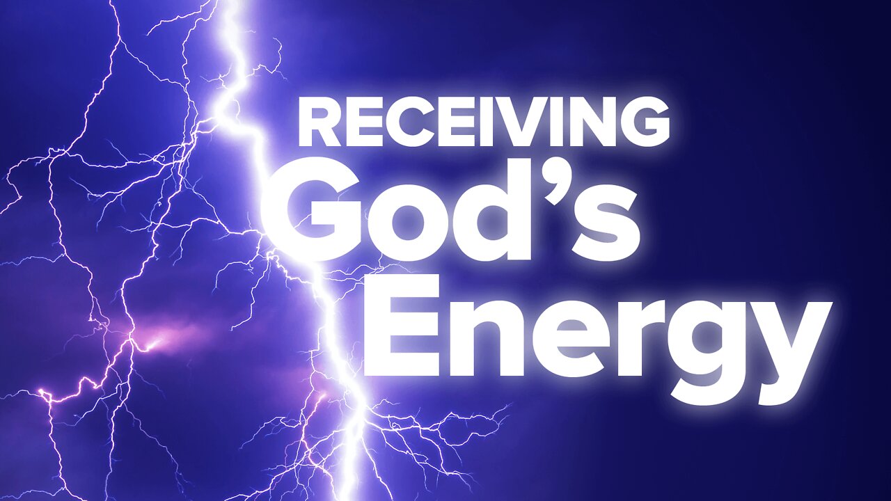 Receiving God’s Energy