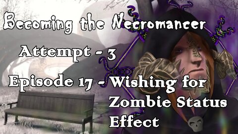 Becoming the Necromancer Episode 17 - Wishing for Zombie Status Effect