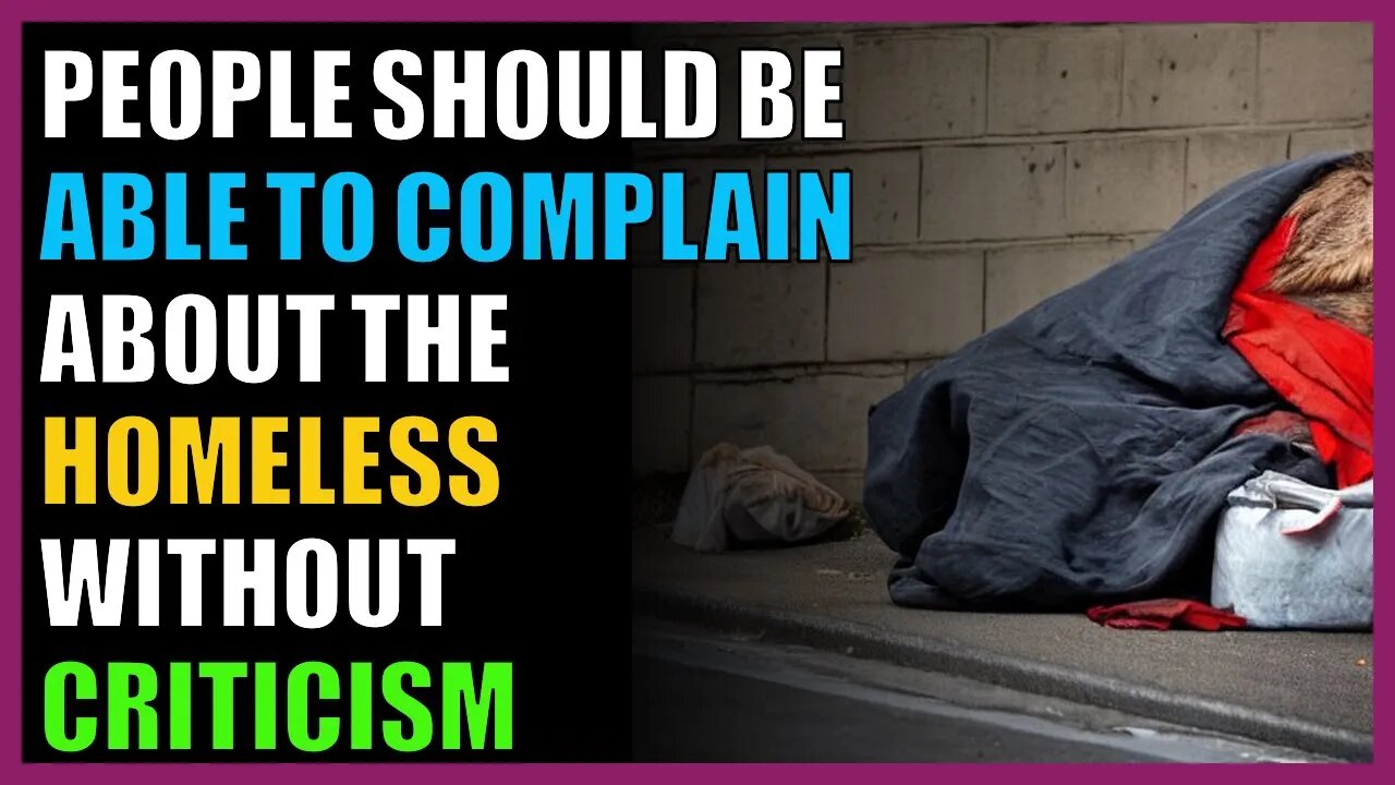 People should be able to complain about the homeless without criticism