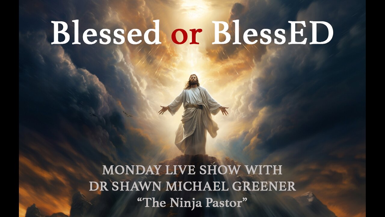 To be Blessed or BlessED with Dr Shawn Michael Greener - LIVE SHOW