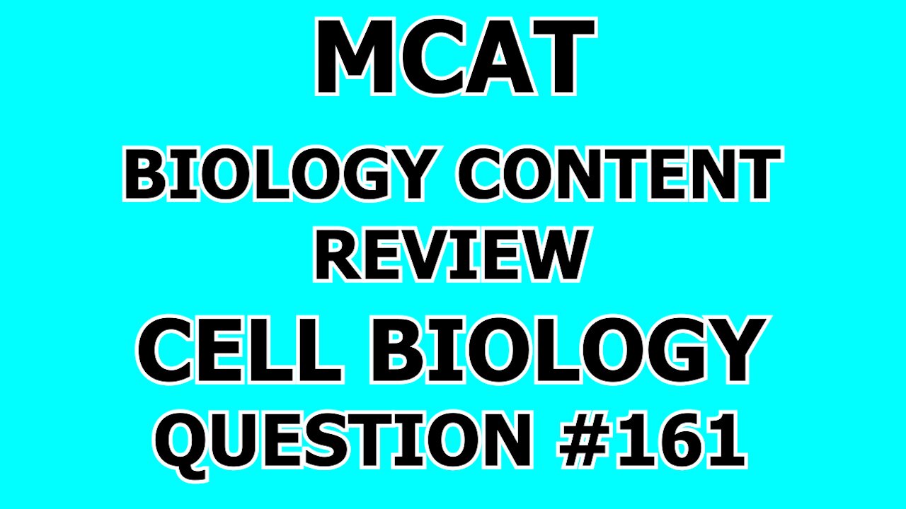 MCAT Biology Content Review Cell Biology Question #161