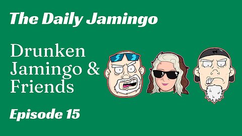 Drunken Jamingo and Friends | Episode 15