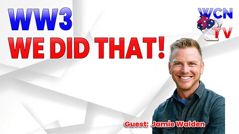 8/27/2024 - Guests: "Jamie Walden" Topic: "WW3--We Did That!"