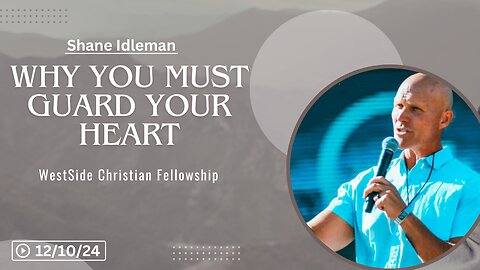 Why You Must Guard Your Heart | Pastor Shane Idleman