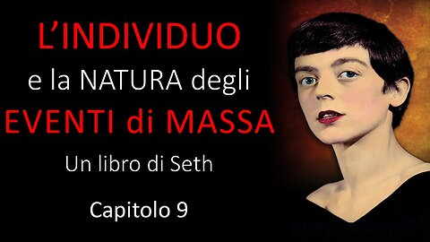 Audiolibro - L'individuo e la Natura degli Eventi di Massa - Un libro di Seth - Cap. 9