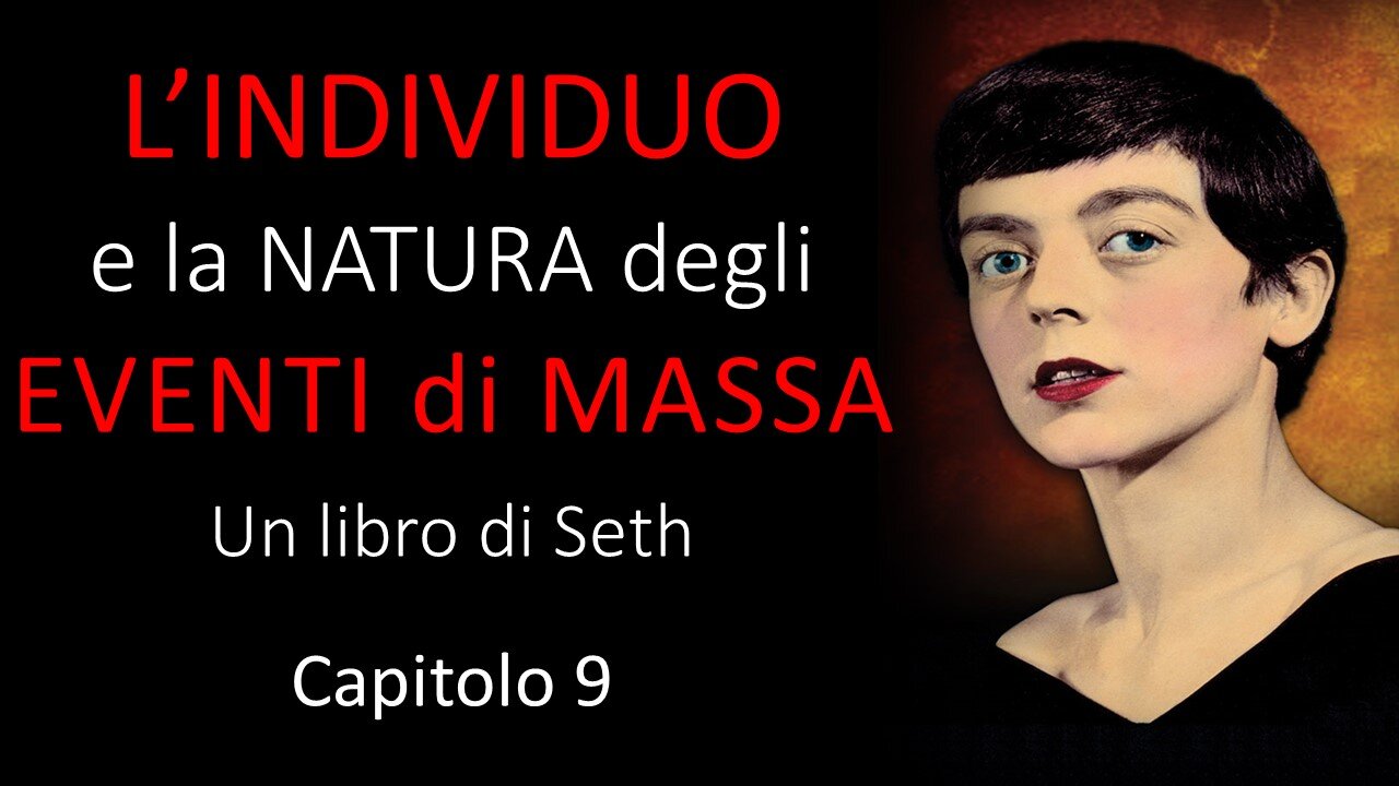 Audiolibro - L'individuo e la Natura degli Eventi di Massa - Un libro di Seth - Cap. 9