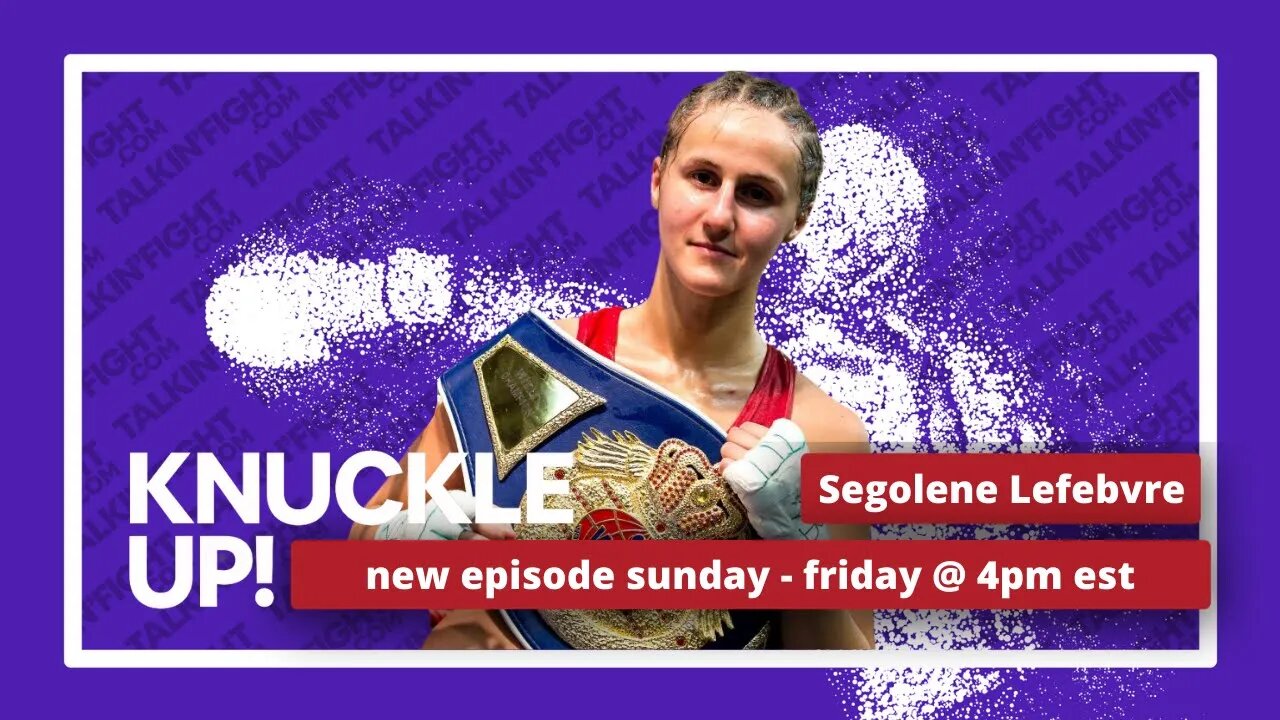 Segolene Lefebvre | Knuckle Up with Mike Orr | Talkin Fight